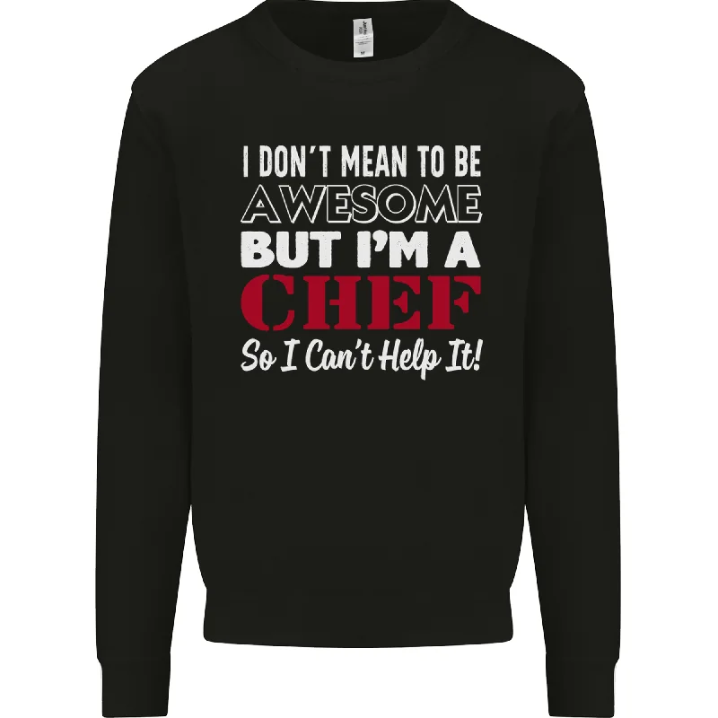 I Dont Mean to Be but Im a Chef Mens Sweatshirt Jumper Hoodie with Hem Patch Decorative Personalized I Dont Mean to Be but Im a Chef Mens Sweatshirt Jumper Hoodie with Hem Patch Decorative Personalized