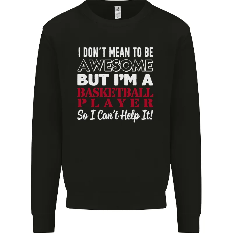 I Dont Mean to Be Basketball Player Mens Sweatshirt Jumper Hoodie with Mock Neck Collared Structured I Dont Mean to Be Basketball Player Mens Sweatshirt Jumper Hoodie with Mock Neck Collared Structured