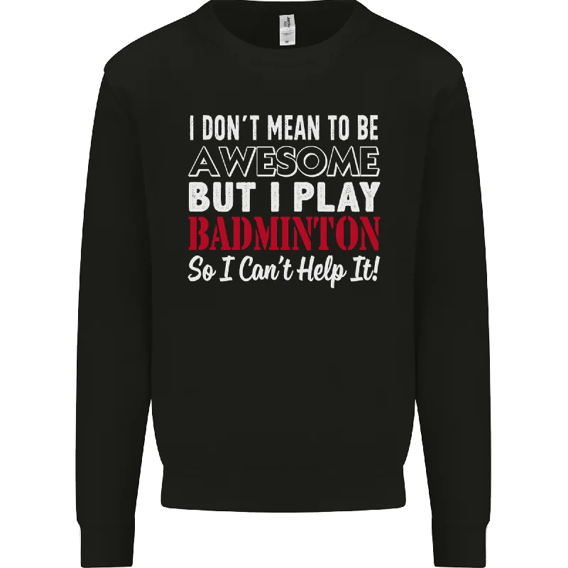 I Dont Mean to Be Badminton Player Mens Sweatshirt Jumper Hoodie with Batwing Sleeves Loose Dramatic I Dont Mean to Be Badminton Player Mens Sweatshirt Jumper Hoodie with Batwing Sleeves Loose Dramatic