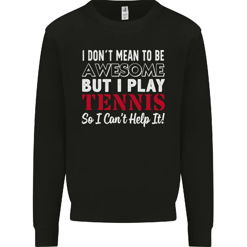 I Dont Mean to Be but I Play Tennis Player Mens Sweatshirt Jumper Hoodie with Elastic Waist Stretchable Comfortable I Dont Mean to Be but I Play Tennis Player Mens Sweatshirt Jumper Hoodie with Elastic Waist Stretchable Comfortable